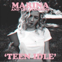 Перевод песни Marina and the Diamonds “Teen idle”