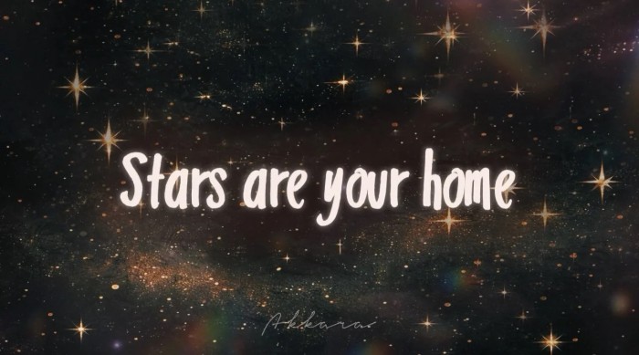 Stars are your home